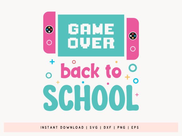 Game Over Back to School SVG: A Creative Way to Celebrate the Start of the School Year